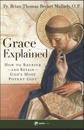 Grace Explained:  How to Receive and Retain God's Most Potent Gift